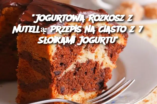 “Jogurtowa Rozkosz z Nutellą: Przepis na Ciasto z 7 Słoikami Jogurtu”