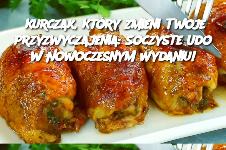 Kurczak, Który Zmieni Twoje Przyzwyczajenia: Soczyste Udo w Nowoczesnym Wydaniu!