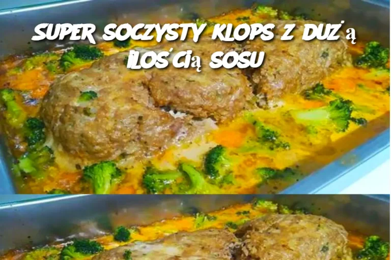 Super soczysty klops z dużą ilością sosu