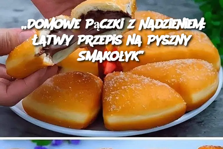 „Domowe Pączki z Nadzieniem: Łatwy Przepis na Pyszny Smakołyk”