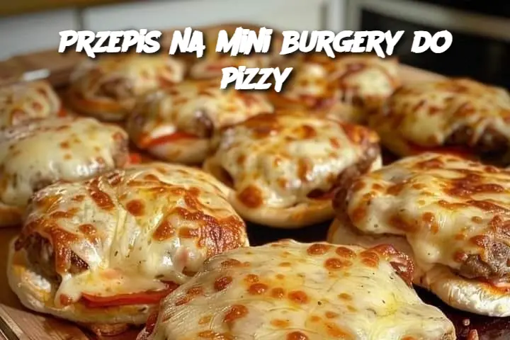 Przepis na mini burgery do pizzy