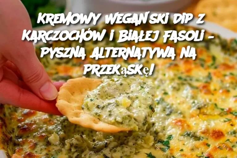 Kremowy Wegański Dip z Karczochów i Białej Fasoli – Pyszna Alternatywa na Przekąskę!