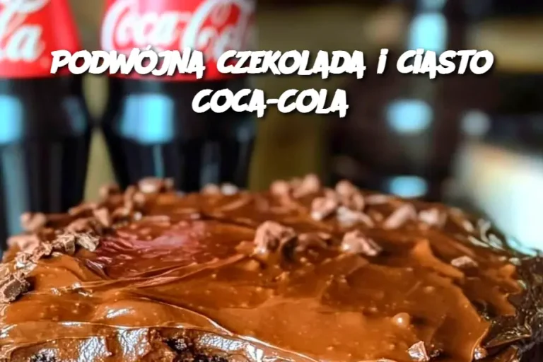 Podwójna czekolada i ciasto Coca-Cola