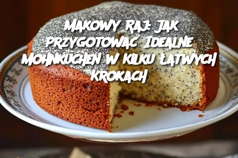 Makowy Raj: Jak Przygotować Idealne Mohnkuchen w Kilku Łatwych Krokach