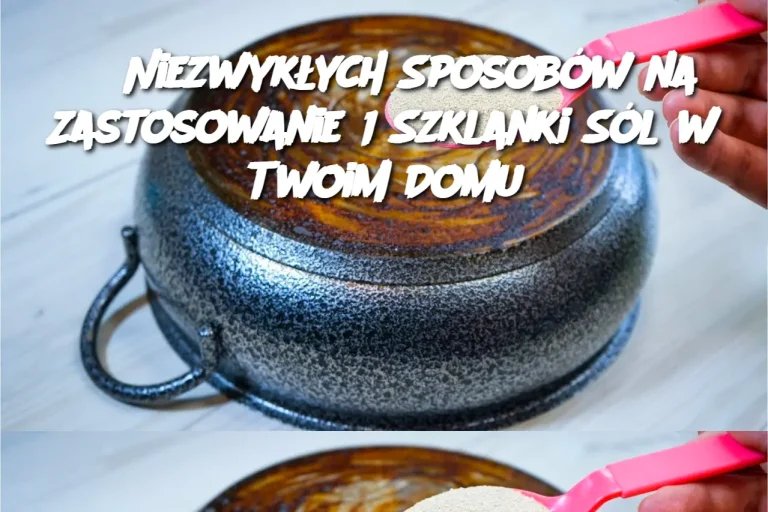 8 Niezwykłych Sposobów na Zastosowanie 1 Szklanki Sól w Twoim Domu