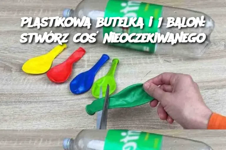 Plastikowa butelka i 1 balon: stwórz coś nieoczekiwanego