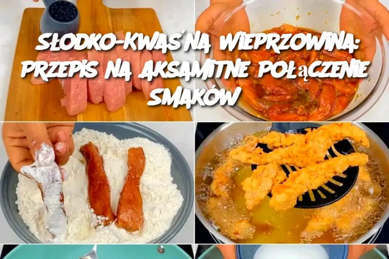 Słodko-Kwaśna Wieprzowina: Przepis na Aksamitne Połączenie Smaków