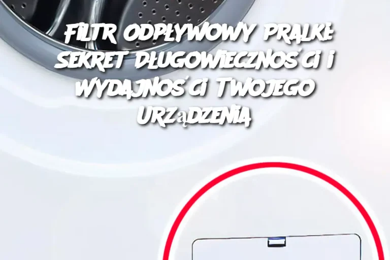 Filtr Odpływowy Pralki: Sekret Długowieczności i Wydajności Twojego Urządzenia