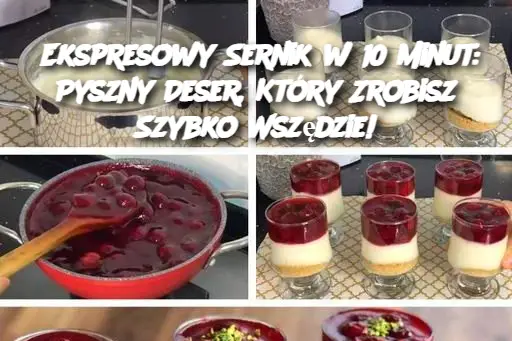 Ekspresowy Sernik w 10 Minut: Pyszny Deser, Który Zrobisz Szybko Wszędzie!