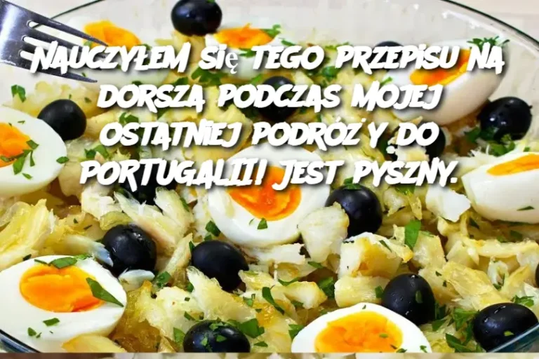 Nauczyłem się tego przepisu na dorsza podczas mojej ostatniej podróży do PORTUGALII! Jest pyszny.