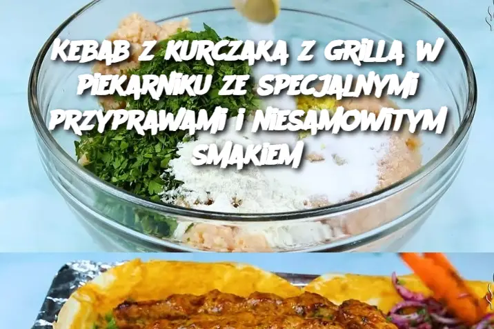 Kebab z kurczaka z grilla w piekarniku ze specjalnymi przyprawami i niesamowitym smakiem