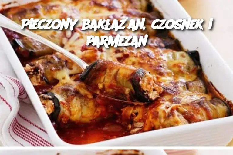 Pieczony bakłażan, czosnek i parmezan