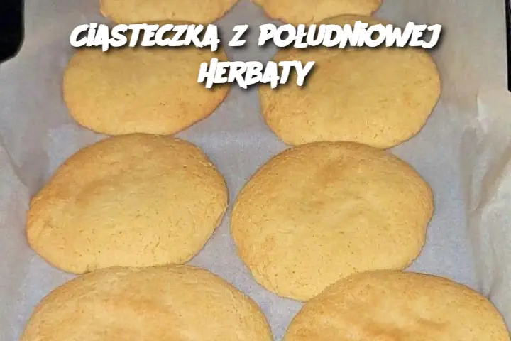 Ciasteczka z południowej herbaty