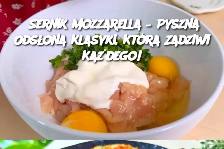 Sernik Mozzarella – Pyszna Odsłona Klasyki, Która Zadziwi Każdego!