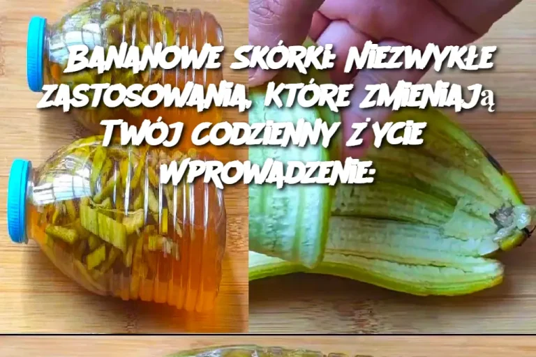 Bananowe Skórki: Niezwykłe Zastosowania, Które Zmieniają Twój Codzienny Życie Wprowadzenie: