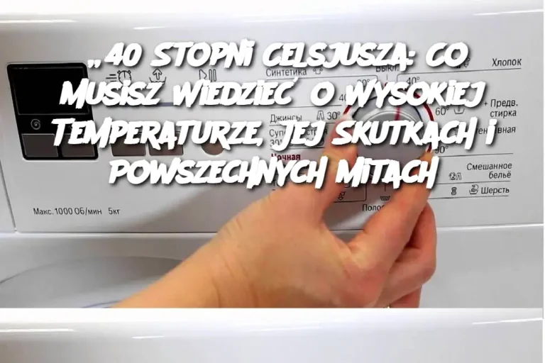 „40 Stopni Celsjusza: Co Musisz Wiedzieć o Wysokiej Temperaturze, Jej Skutkach i Powszechnych Mitach