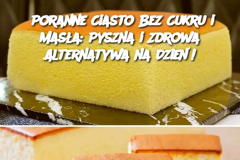 Poranne Ciasto Bez Cukru i Masła: Pyszna i Zdrowa Alternatywa na Dzień!