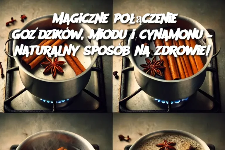 Magiczne połączenie goździków, miodu i cynamonu – naturalny sposób na zdrowie!