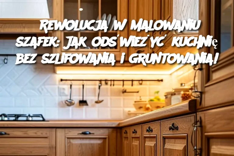 Rewolucja w malowaniu szafek: Jak odświeżyć kuchnię bez szlifowania i gruntowania!