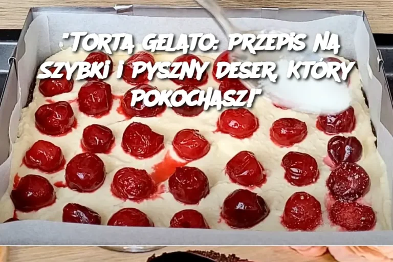 “Torta Gelato: Przepis na Szybki i Pyszny Deser, Który Pokochasz!”