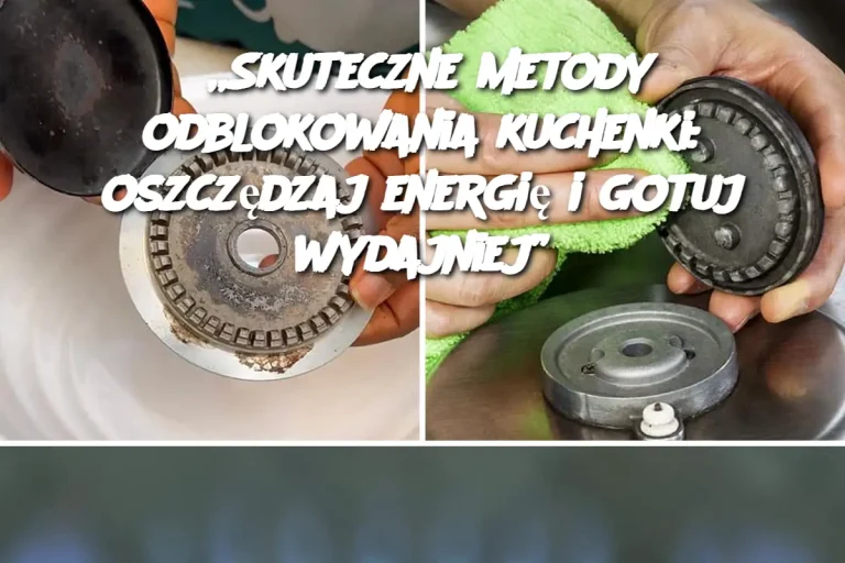 „Skuteczne metody odblokowania kuchenki: oszczędzaj energię i gotuj wydajniej”