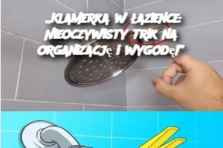 „Klamerka w łazience: Nieoczywisty trik na organizację i wygodę!”