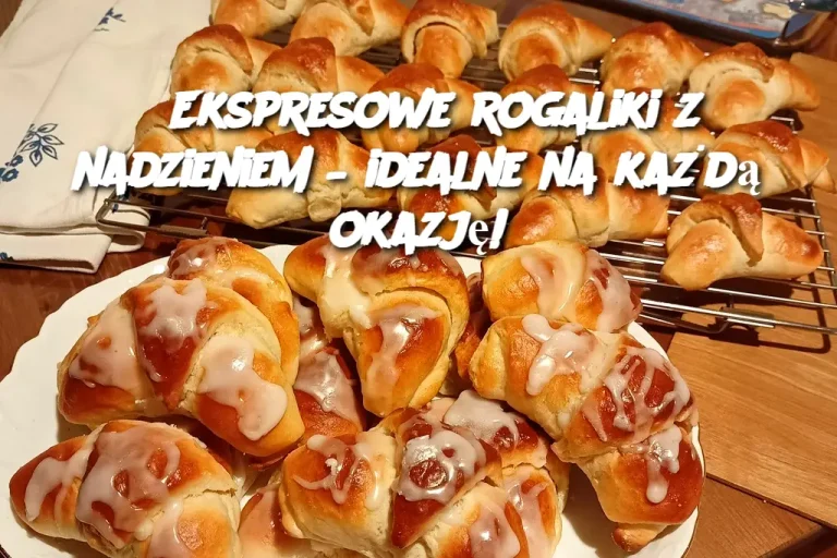 Ekspresowe rogaliki z nadzieniem – idealne na każdą okazję!