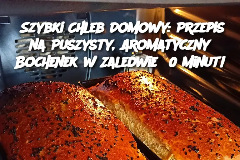 Szybki Chleb Domowy: Przepis na Puszysty, Aromatyczny Bochenek w Zaledwie 60 Minut!