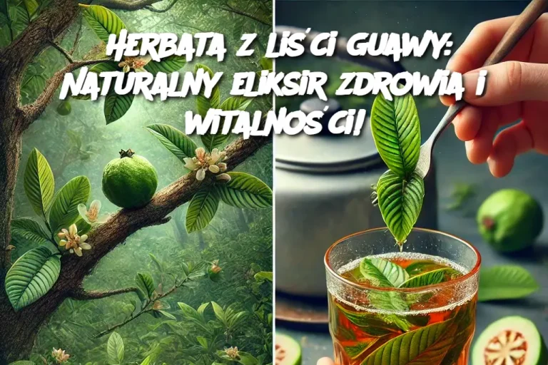 Herbata z liści guawy: Naturalny eliksir zdrowia i witalności!