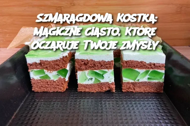 Szmaragdowa Kostka: Magiczne Ciasto, Które Oczaruje Twoje Zmysły