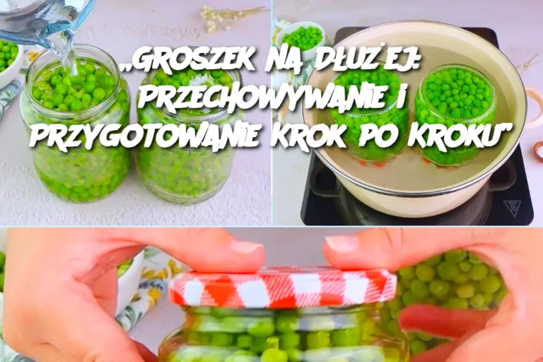 „Groszek na Dłużej: Przechowywanie i Przygotowanie Krok po Kroku”