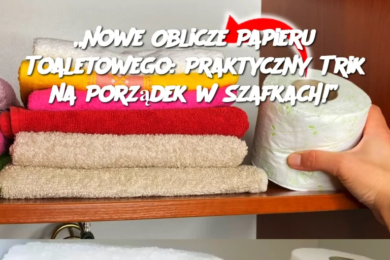 „Nowe Oblicze Papieru Toaletowego: Praktyczny Trik na Porządek w Szafkach!”