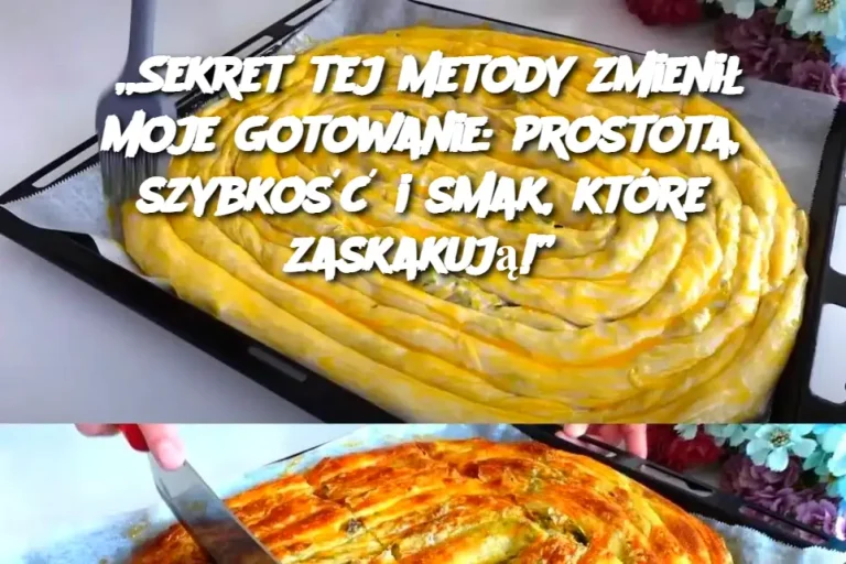 „Sekret tej metody zmienił moje gotowanie: prostota, szybkość i smak, które zaskakują!”