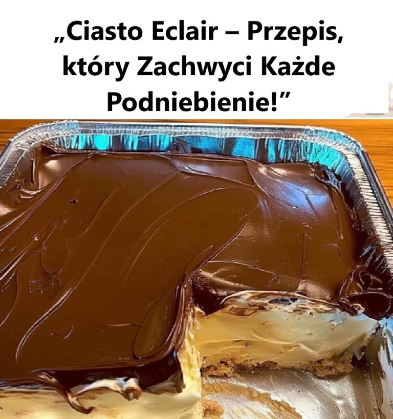 „Domowe Ciasto Eclair – Sprawdzony Przepis na Wyjątkowy Smak!”