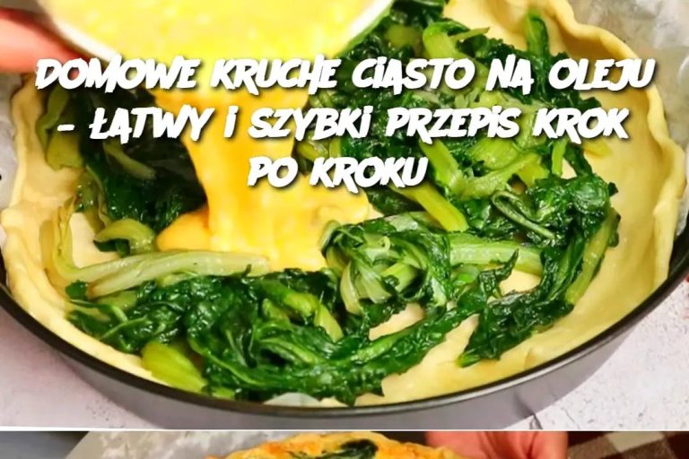 Domowe kruche ciasto na oleju – łatwy i szybki przepis krok po kroku Edi tor