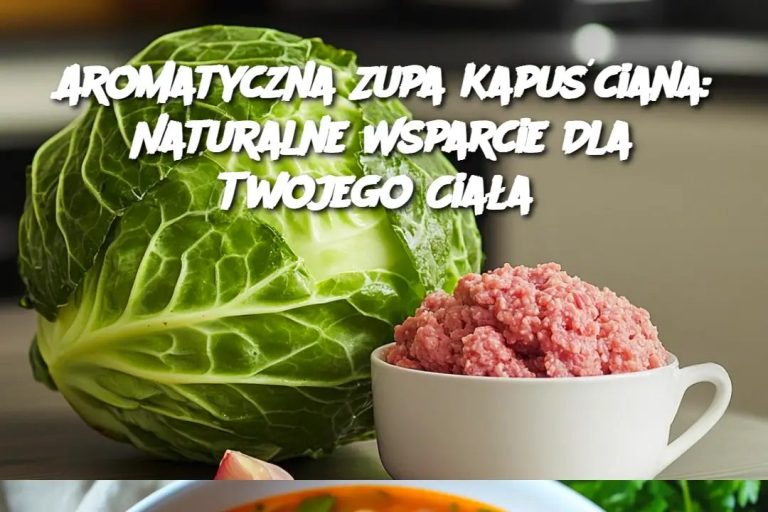 Aromatyczna Zupa Kapuściana: Naturalne Wsparcie Dla Twojego Ciała