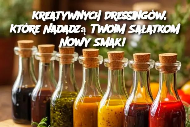 5 Kreatywnych Dressingów, Które Nadadzą Twoim Sałatkom Nowy Smak!