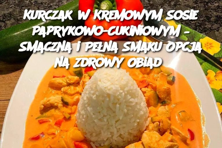 Kurczak w Kremowym Sosie Paprykowo-Cukiniowym – Smaczna i Pełna Smaku Opcja na Zdrowy Obiad