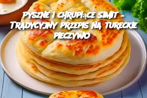 Pyszne i chrupiące Simit – Tradycyjny przepis na tureckie pieczywo