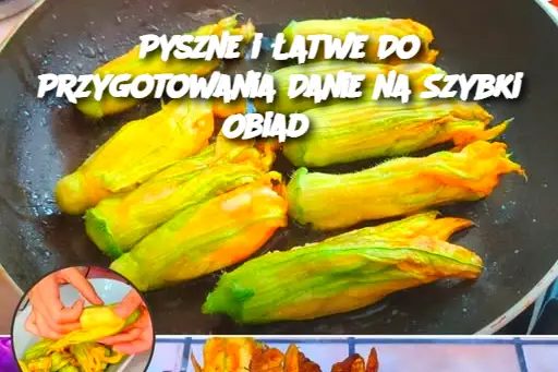 Pyszne i Łatwe Do Przygotowania Danie na Szybki Obiad