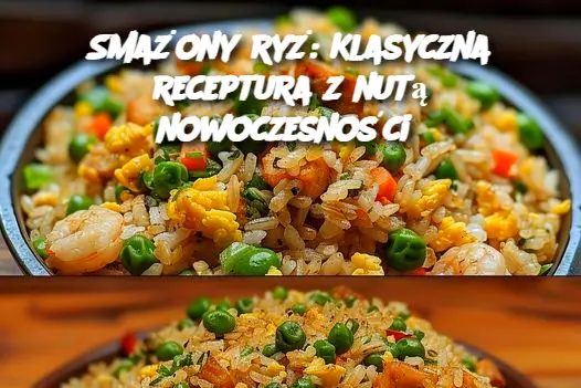 Smażony ryż: Klasyczna receptura z nutą nowoczesności