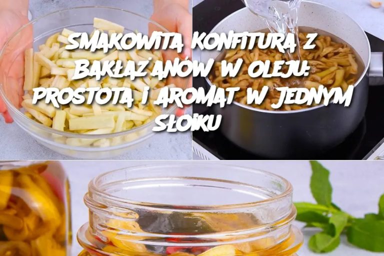 Smakowita Konfitura z Bakłażanów w Oleju: Prostota i Aromat w Jednym Słoiku