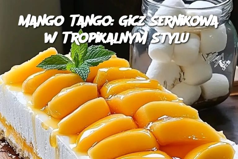 Mango Tango: Gicz Sernikowa w Tropikalnym Stylu