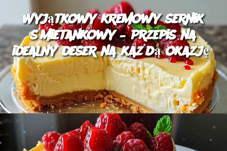 Wyjątkowy kremowy sernik śmietankowy – Przepis na idealny deser na każdą okazję