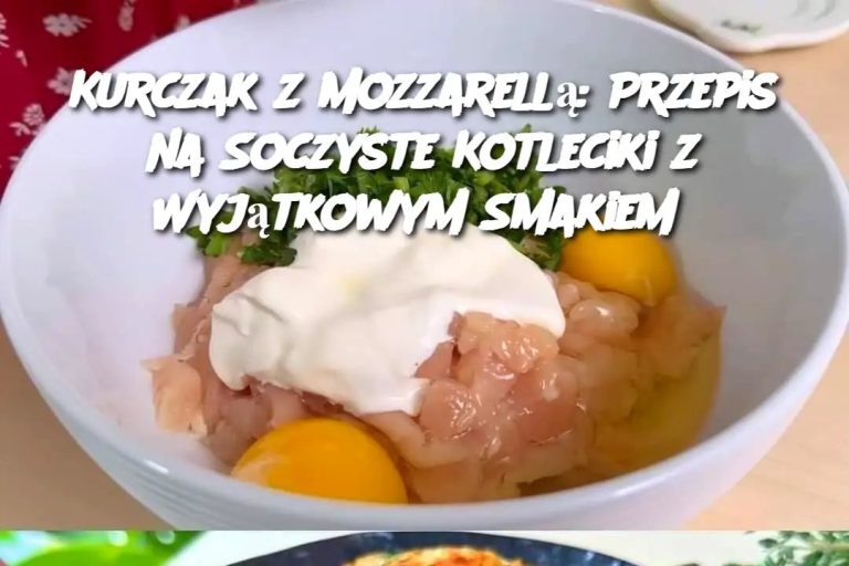 Kurczak z Mozzarellą: Przepis na Soczyste Kotleciki z Wyjątkowym Smakiem