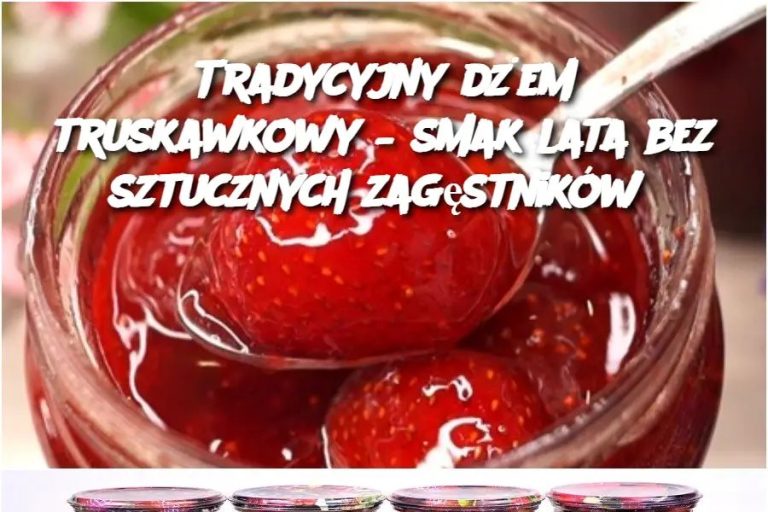 Tradycyjny dżem truskawkowy – smak lata bez sztucznych zagęstników