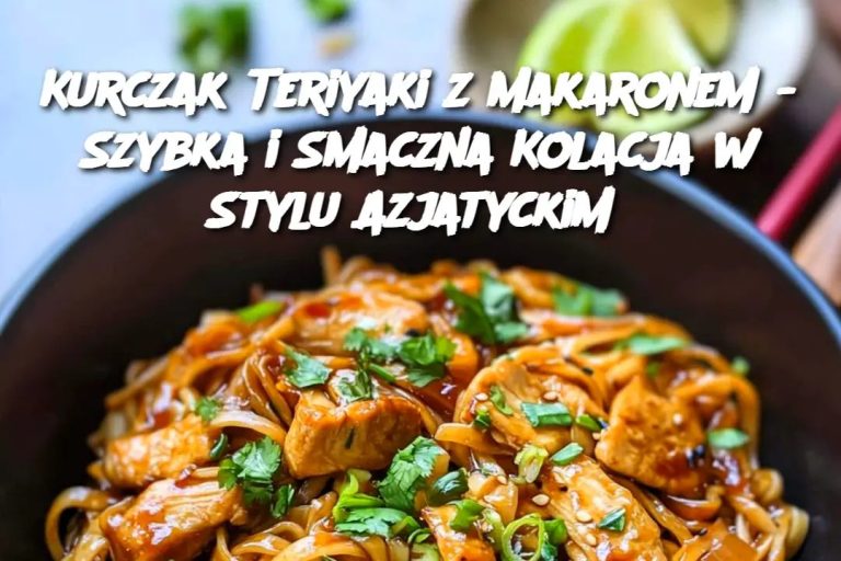 Kurczak Teriyaki z Makaronem – Szybka i Smaczna Kolacja w Stylu Azjatyckim