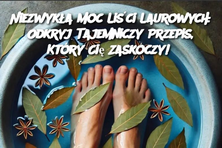 Niezwykła Moc Liści Laurowych: Odkryj Tajemniczy Przepis, Który Cię Zaskoczy!