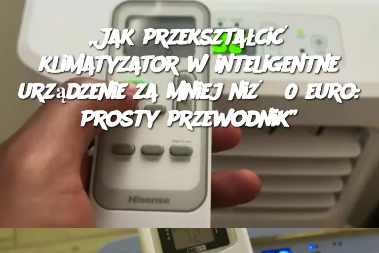 „Jak przekształcić klimatyzator w inteligentne urządzenie za mniej niż 30 euro: Prosty przewodnik”