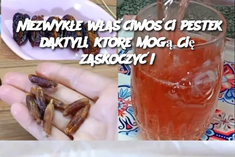 Niezwykłe właściwości pestek daktyli, które mogą Cię zaskoczyć!